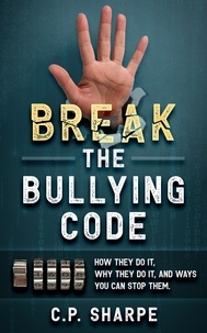  C.P. Sharpe - Break The Bullying Code.