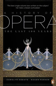 A History of Opera: The Last Four Hundred Years /anglais