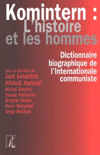 C PENNETIER - Komintern : l'histoire et les hommes - Dictionnaire biographique de l'Internationale communiste en France, à Moscou, en Belgique, au Luxembourg, en Suisse (1919-1943).
