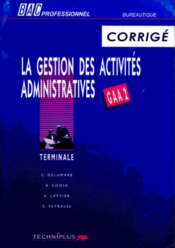 C Peyrasse et C Delamare - Bureautique Terminale Pro La Gestion Des Activites Administratives. Corrige.