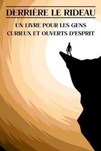 Téléchargement gratuit d'ebooks pour ipad Derrière le Rideau: Un Livre pour les Gens Curieux et Ouverts d'Esprit 9798223321644