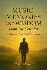 Music, Menories, And Wisdom From The Hereafter