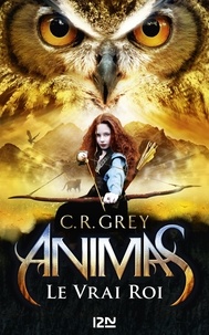 C.R. Grey - Animas Tome 2 : Le vrai roi.