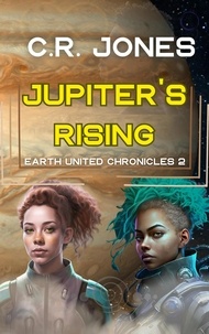  C.R. Jones - Jupiter's Rising - Earth United Chronicles, #2.