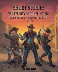  C.R. King - Short Stories: Fraternity of Gunslingers Volume 3.