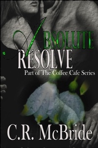  C.R. Mcbride - Absolute Resolve (The Coffee Café Series #2) - The Coffee Café, #1.