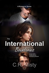  C.R. Misty - The International Boundaries Series 3-Book Collection: Books 1-3: A Romance Series - The International Boundaries Series, #123.