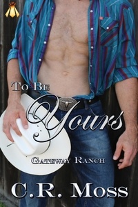  C. R. Moss - To Be Yours - Gateway Ranch, #0.