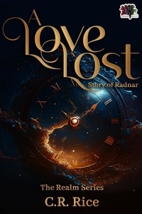  C.R. Rice - A Love Lost: Story of Radnar - The Realm Series, #10.