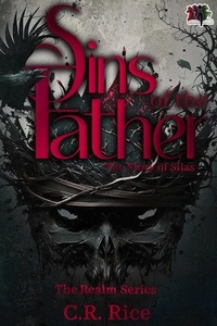  C.R. Rice - Sins of the Father: The Story of Silas - The Realm Series, #7.