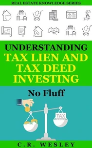 Understanding Tax Lien and Tax Deed Investing: No Fluff