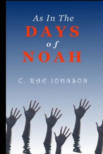  C. Rae Johnson - As In the Days of Noah.