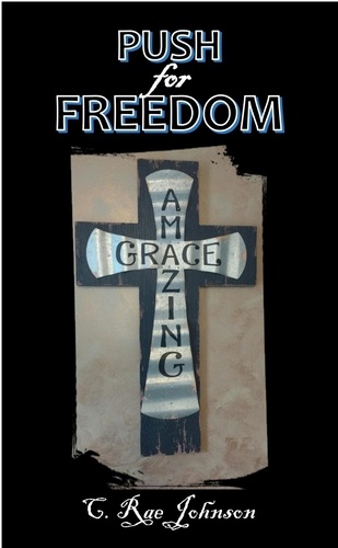 C. Rae Johnson - Push for Freedom Amazing Grace.