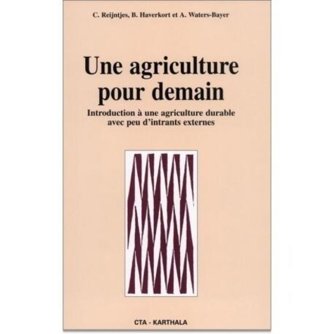 C Reijntjes - Une agriculture pour demain - Introduction à une agriculture durable avec peu d'intrants externes.