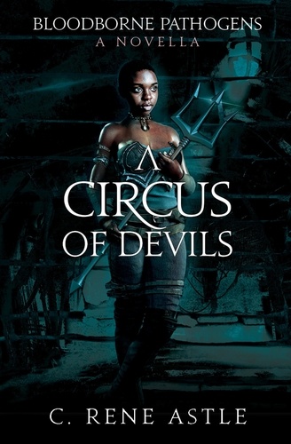  C. René Astle - A Circus of Devils - Bloodborne Pathogens, #0.