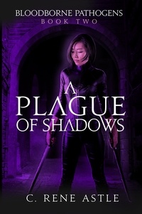  C. René Astle - A Plague of Shadows - Bloodborne Pathogens, #2.
