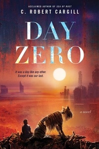 C. Robert Cargill - Day Zero - A Novel.