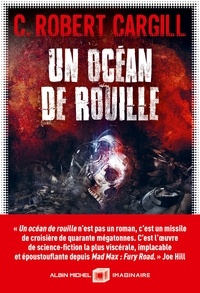 Livres informatiques téléchargés gratuitement Un océan de rouille (Litterature Francaise) par C. Robert Cargill 9782226449801 RTF