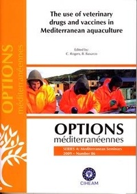 C. Rogers et B. Basurco - The use of veterinary drugs and vaccines in Mediterranean aquaculture (Options méditerranéennes series A : Mediterranean Seminars 2009 Number 86).