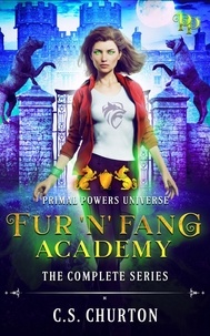  C. S. Churton - Fur 'n' Fang Academy: The Complete Series - Primal Powers Universe.