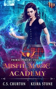  C. S. Churton - Misfit Magic Academy: The Complete Series - Primal Powers Universe.