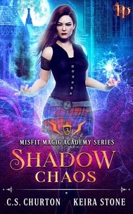  C. S. Churton - Shadow Chaos - Misfit Magic Academy, #3.