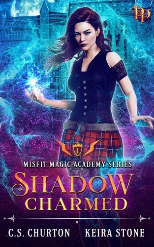  C. S. Churton - Shadow Charmed - Misfit Magic Academy, #1.