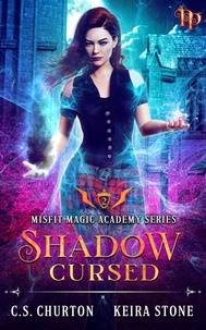  C. S. Churton - Shadow Cursed - Misfit Magic Academy, #2.