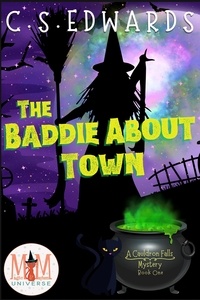  C.S. Edwards - The Baddie About Town: Magic and Mayhem Universe - A Cauldron Falls Mystery, #1.