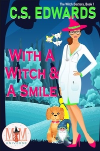  C. S. Edwards - With A Witch &amp; A Smile: Magic and Mayhem Universe - The Witch Doctors, #1.