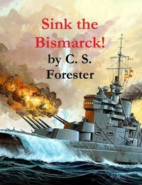 C. S. Forester - Sink the Bismarck!.