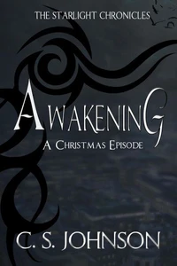 Awakening: A Christmas Episode of the Starlight Chronicles