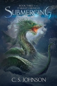 C. S. Johnson - Submerging - The Starlight Chronicles, #3.