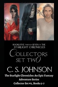  C. S. Johnson - The Starlight Chronicles: An Epic Fantasy Adventure Series: Collector Set #2, Books 5-7 - The Starlight Chronicles.
