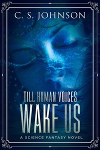  C. S. Johnson - Till Human Voices Wake Us - Till Human Voices Wake Us, #2.