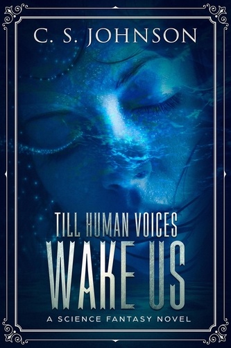  C. S. Johnson - Till Human Voices Wake Us - Till Human Voices Wake Us, #2.