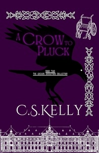  C.S.Kelly - A Crow to Pluck - The Arcane Ancestors Collection, #2.