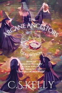  C.S.Kelly - The Arcane Ancestors Collection Books 1-4 - The Arcane Ancestors Collection, #4.5.