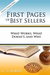  C. S. Lakin - First Pages of Best Sellers: What Works, What Doesn't, and Why - The Writer's Toolbox Series, #8.