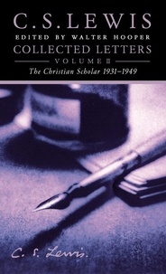 C. S. Lewis et Walter Hooper - Collected Letters Volume Two - Books, Broadcasts and War, 1931–1949.