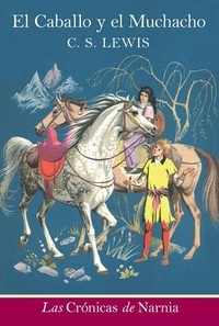 C. S. Lewis et Pauline Baynes - El caballo y el muchacho - The Horse and His Boy (Spanish edition).