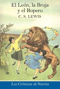 C. S. Lewis et Pauline Baynes - El leon, la bruja y el ropero - The Lion, the Witch and the Wardrobe (Spanish edition).