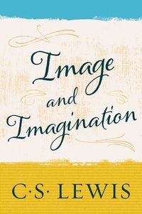 C. S. Lewis - Image and Imagination.