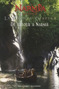 C.S. Lewis - Le Monde de Narnia  : Chapitre 2, Le Prince Caspian - De retour à Narnia.