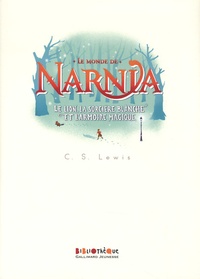 C.S. Lewis - Le Monde de Narnia Tome 2 : Le Lion, la Sorcière Blanche et l'Armoire magique.