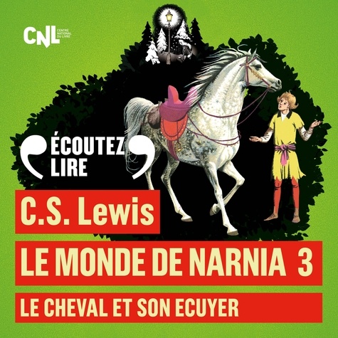 C. S. Lewis et Nicolas Ullmann - Le Monde de Narnia (Tome 3) - Le Cheval et son écuyer.