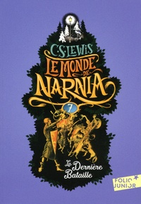 C.S. Lewis - Le Monde de Narnia Tome 7 : La dernière bataille.