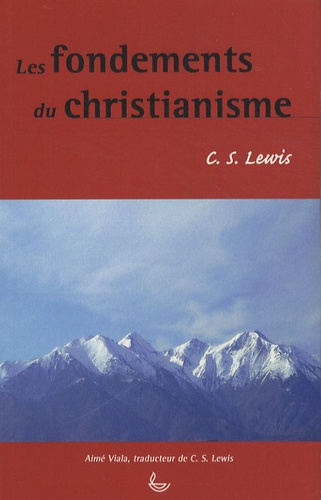 C.S. Lewis - Les fondements du christianisme.