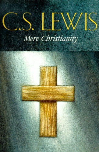 C.S. Lewis - Mere Christianity.