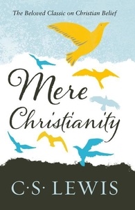 C. S. Lewis - Mere Christianity.